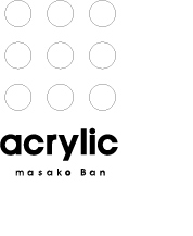 acrylic masako Ban